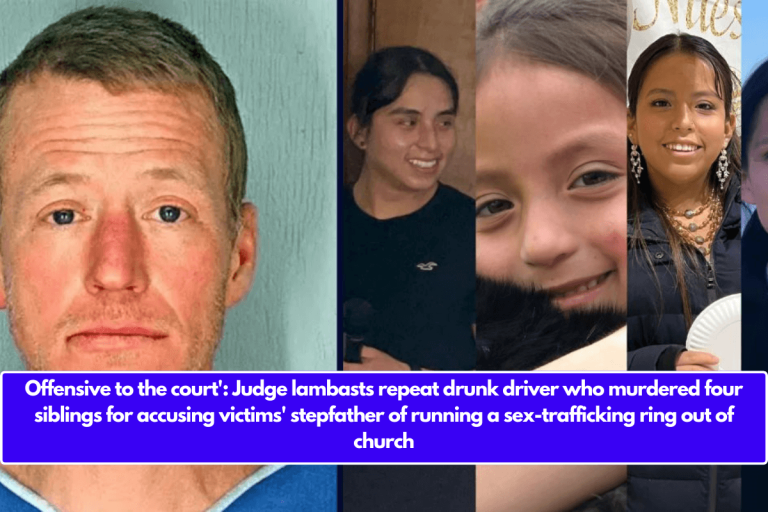 Offensive to the court’: Judge lambasts repeat drunk driver who murdered four siblings for accusing victims’ stepfather of running a sex-trafficking ring out of church