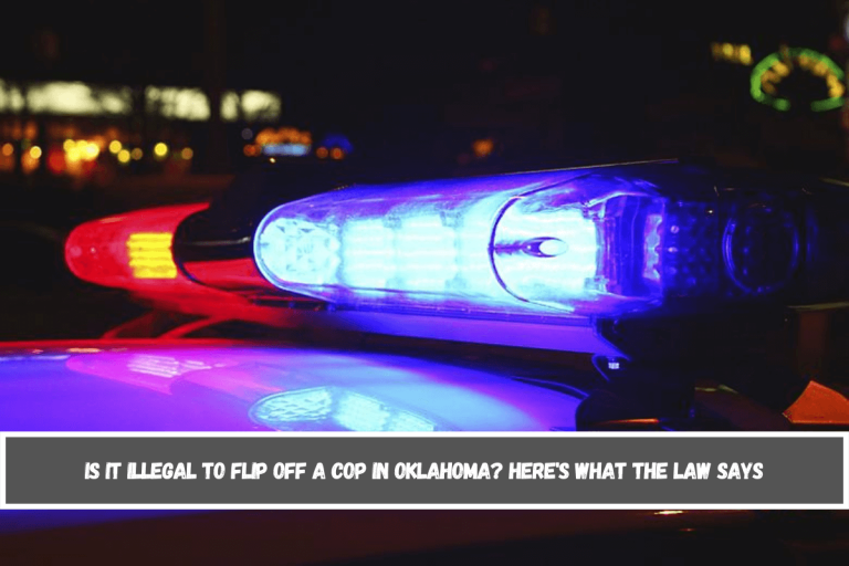 Is It Illegal to Flip Off a Cop in Oklahoma? Here’s What the Law Says