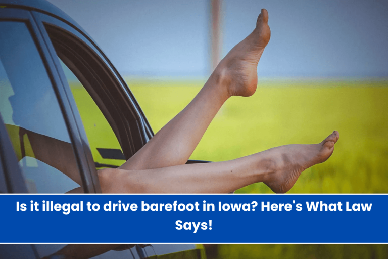 Is it illegal to drive barefoot in Iowa? Here’s What Law Says!