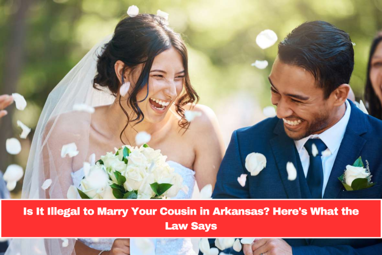 Is It Illegal to Marry Your Cousin in Arkansas? Here’s What the Law Says