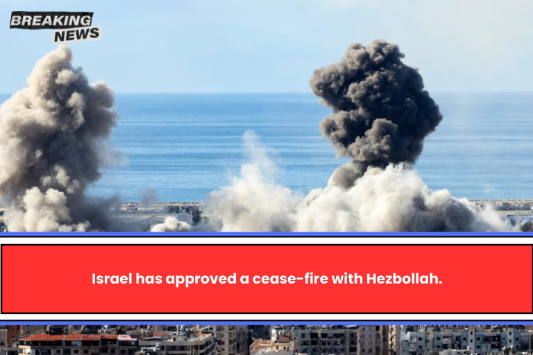 Israel has approved a cease-fire with Hezbollah.