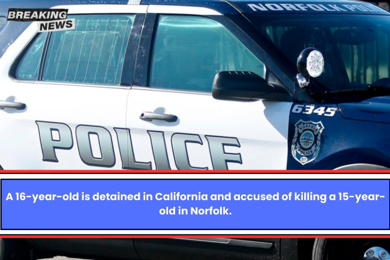 A 16-year-old is detained in California and accused of killing a 15-year-old in Norfolk.