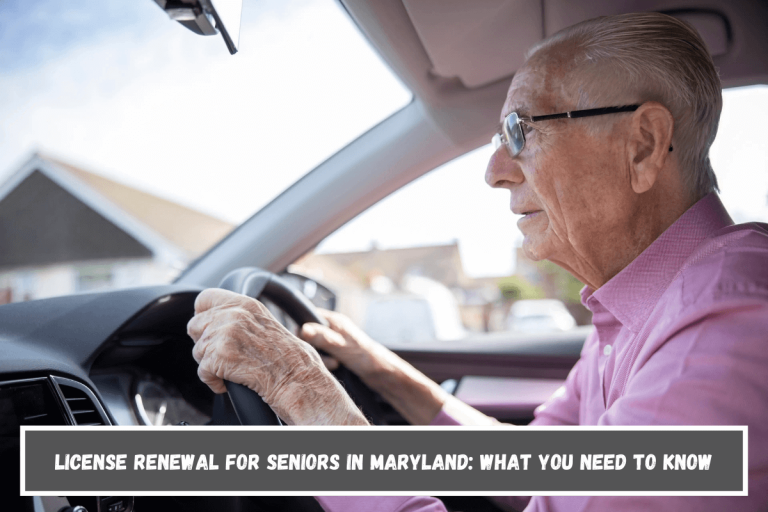 License Renewal for Seniors in Maryland: What You Need to Know