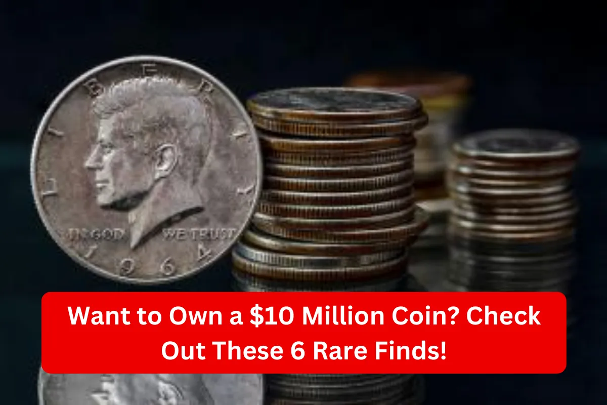 Want to Own a $10 Million Coin? Check Out These 6 Rare Finds!