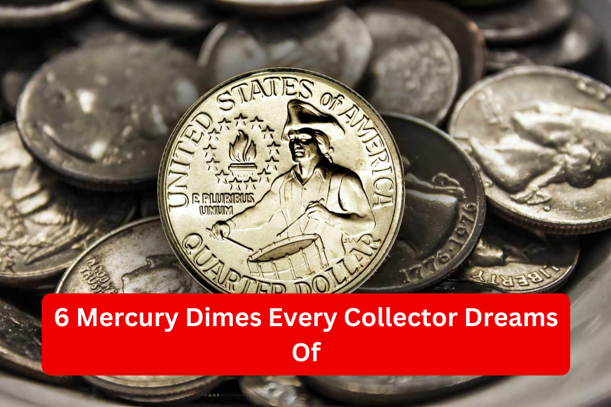 6 Mercury Dimes Every Collector Dreams Of