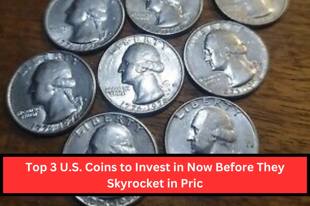 Top 3 U.S. Coins to Invest in Now Before They Skyrocket in Pric